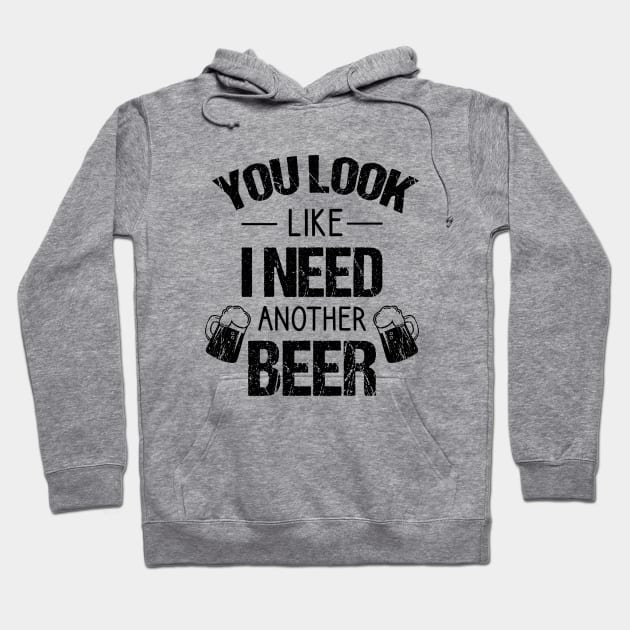 You look like I need another beer Hoodie by cypryanus